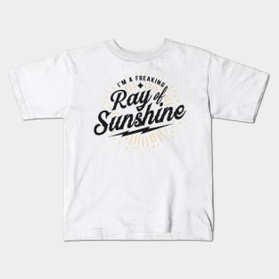 Im a freaking ray of sunshine Kids T-Shirt